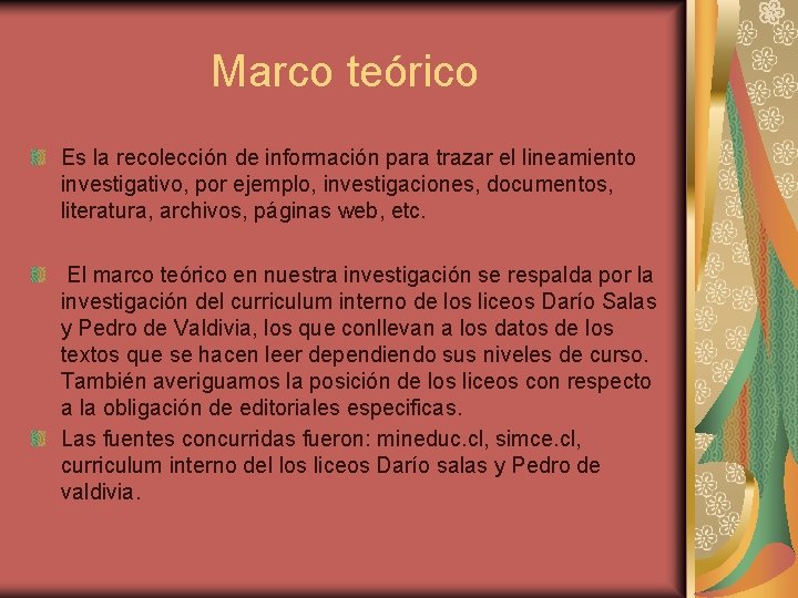 Marco teórico Es la recolección de información para trazar el lineamiento investigativo, por ejemplo,