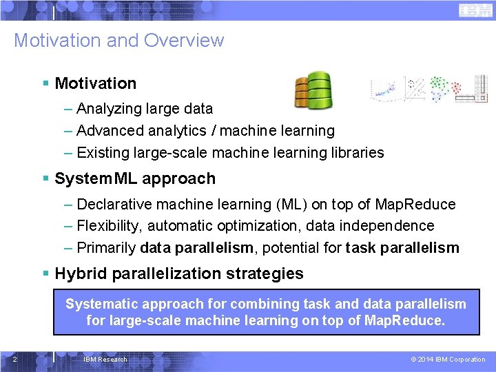 Motivation and Overview § Motivation – Analyzing large data – Advanced analytics / machine