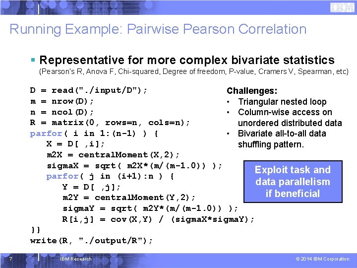 Running Example: Pairwise Pearson Correlation § Representative for more complex bivariate statistics (Pearson‘s R,