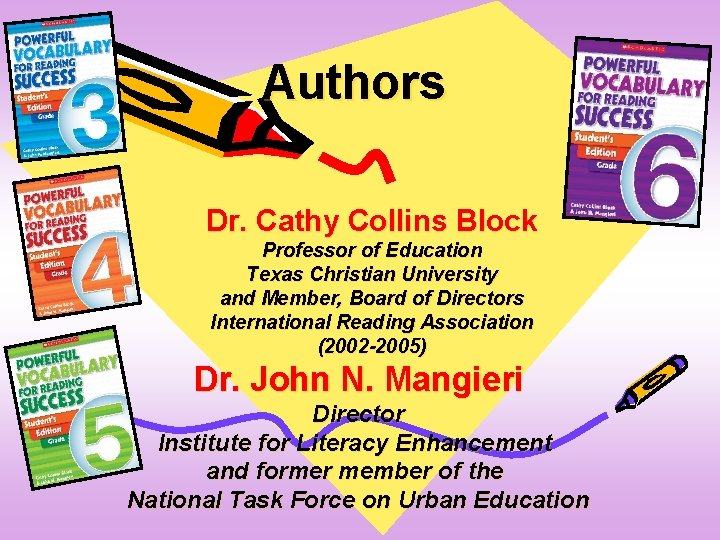 Authors Dr. Cathy Collins Block Professor of Education Texas Christian University and Member, Board