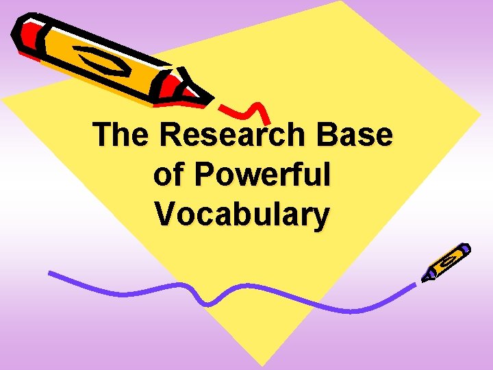 The Research Base of Powerful Vocabulary 