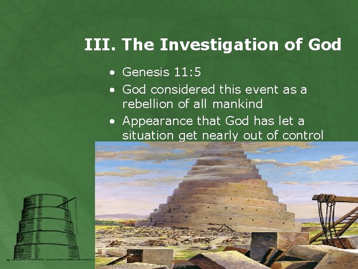 III. The Investigation of God • Genesis 11: 5 • God considered this event
