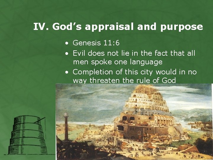 IV. God’s appraisal and purpose • Genesis 11: 6 • Evil does not lie