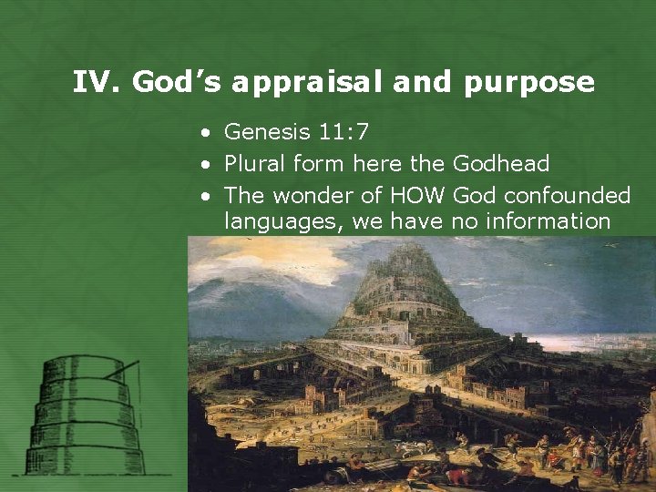 IV. God’s appraisal and purpose • Genesis 11: 7 • Plural form here the