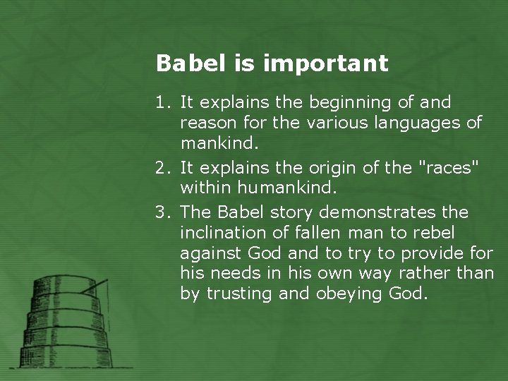 Babel is important 1. It explains the beginning of and reason for the various