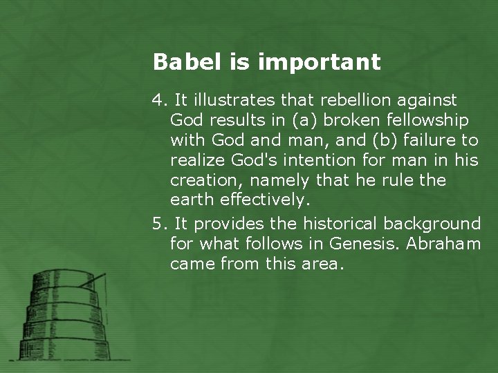 Babel is important 4. It illustrates that rebellion against God results in (a) broken