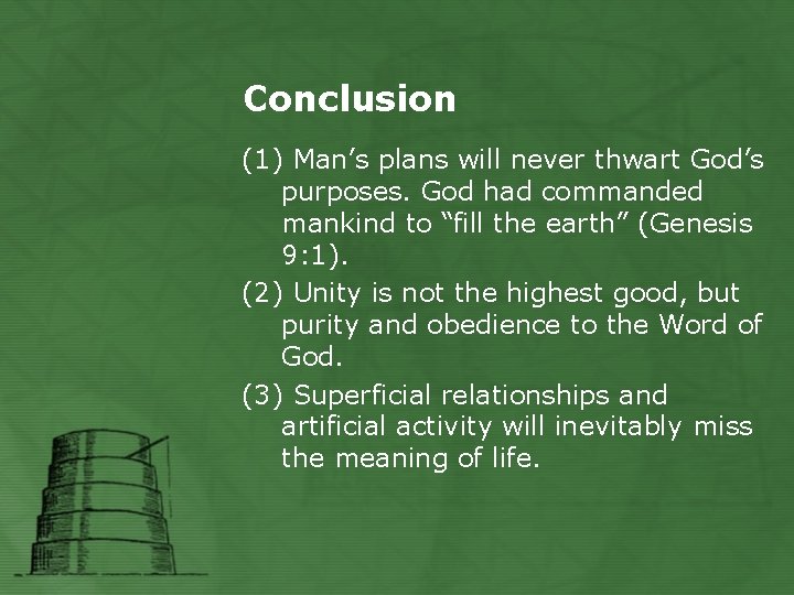 Conclusion (1) Man’s plans will never thwart God’s purposes. God had commanded mankind to