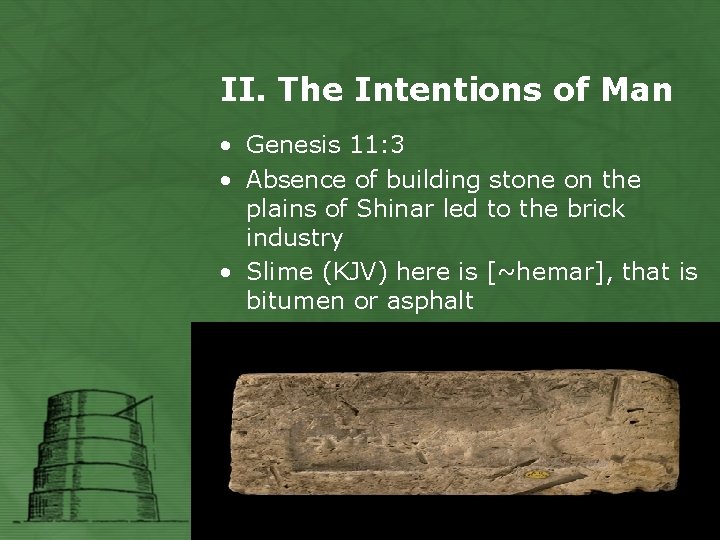 II. The Intentions of Man • Genesis 11: 3 • Absence of building stone