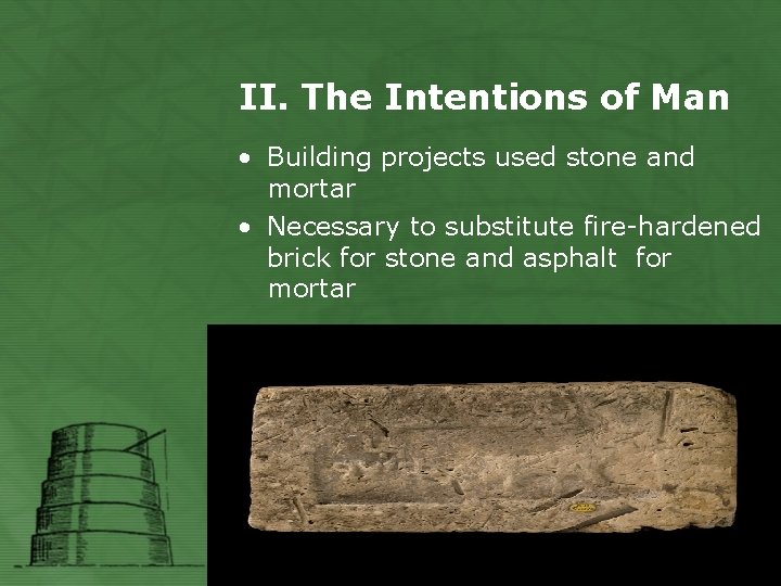 II. The Intentions of Man • Building projects used stone and mortar • Necessary