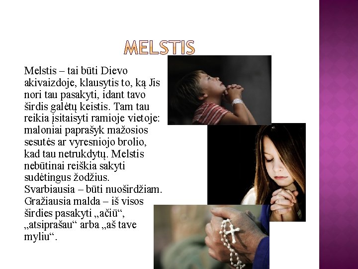 Melstis – tai būti Dievo akivaizdoje, klausytis to, ką Jis nori tau pasakyti, idant