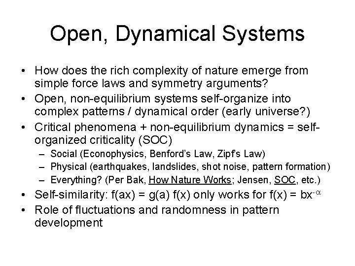Open, Dynamical Systems • How does the rich complexity of nature emerge from simple