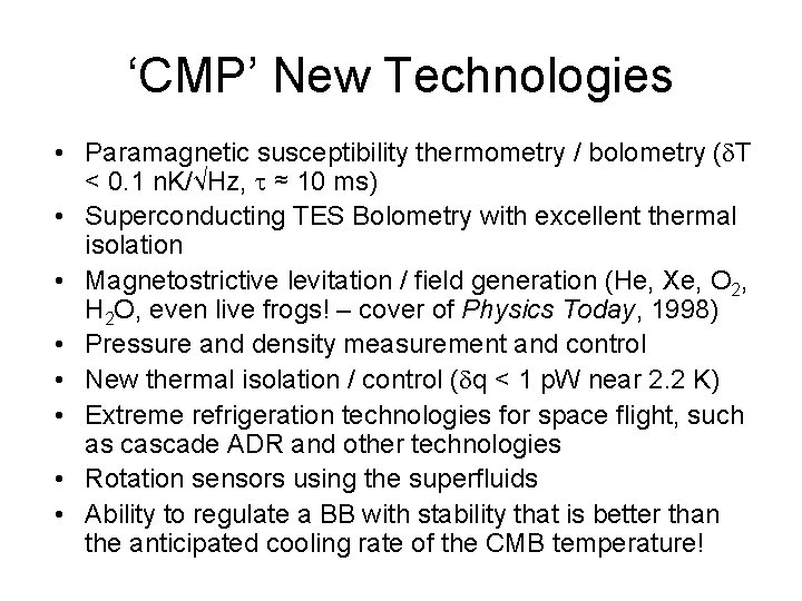 ‘CMP’ New Technologies • Paramagnetic susceptibility thermometry / bolometry (d. T < 0. 1