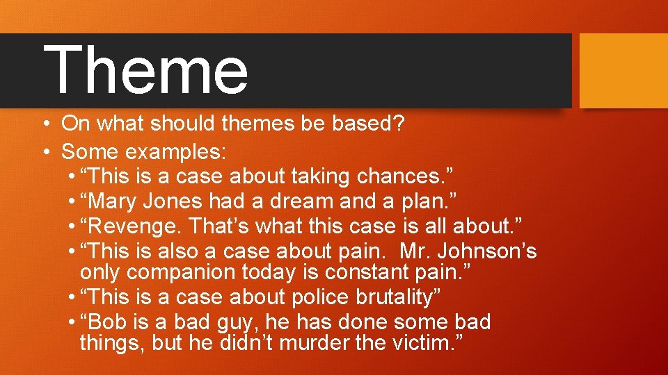 Theme • On what should themes be based? • Some examples: • “This is