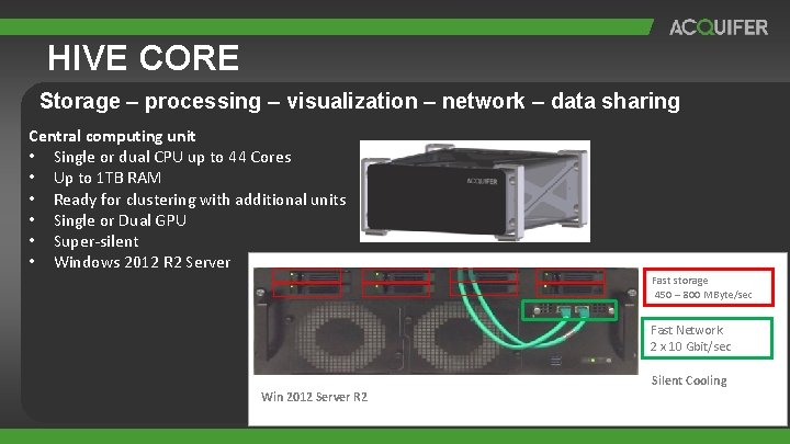 HIVE CORE Storage – processing – visualization – network – data sharing Central computing HIVE CORE Storage – processing – visualization – network – data sharing Central computing