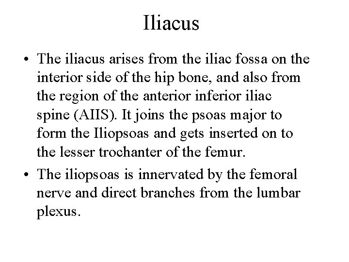 Iliacus • The iliacus arises from the iliac fossa on the interior side of
