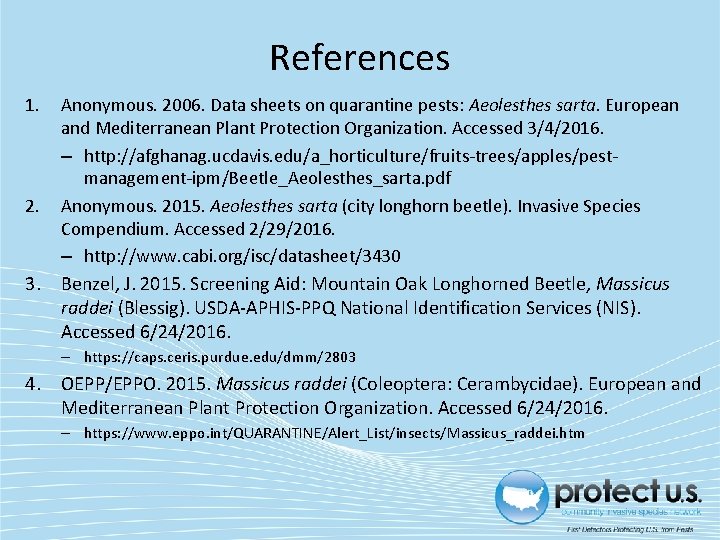 References 1. 2. Anonymous. 2006. Data sheets on quarantine pests: Aeolesthes sarta. European and