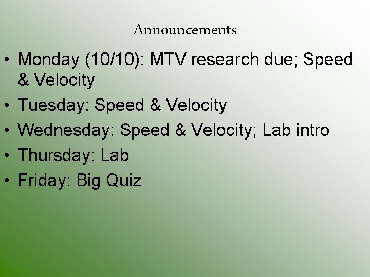Announcements • Monday (10/10): MTV research due; Speed & Velocity • Tuesday: Speed &