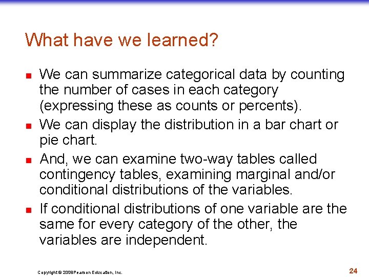 What have we learned? n n We can summarize categorical data by counting the