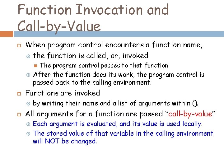 Function Invocation and Call-by-Value When program control encounters a function name, the function is Function Invocation and Call-by-Value When program control encounters a function name, the function is