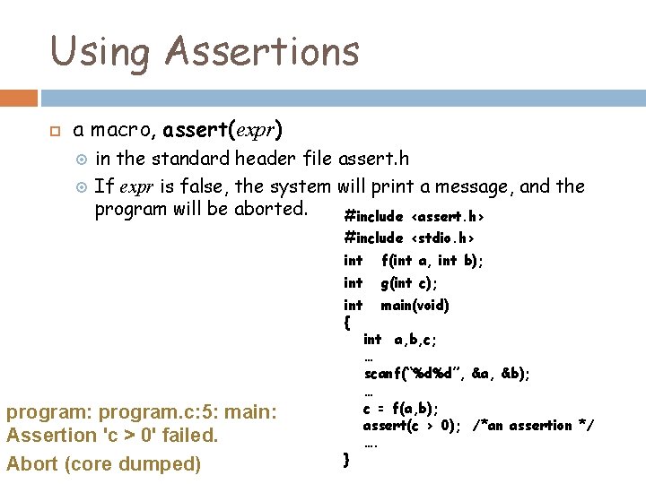 Using Assertions a macro, assert(expr) in the standard header file assert. h If expr Using Assertions a macro, assert(expr) in the standard header file assert. h If expr