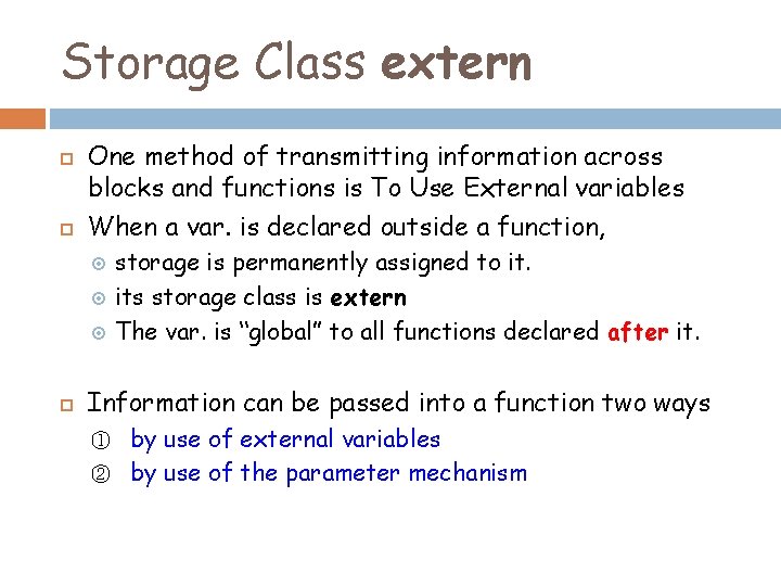 Storage Class extern One method of transmitting information across blocks and functions is To Storage Class extern One method of transmitting information across blocks and functions is To