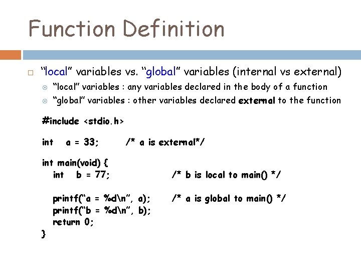 Function Definition “local” variables vs. “global” variables (internal vs external) “local” variables : any Function Definition “local” variables vs. “global” variables (internal vs external) “local” variables : any