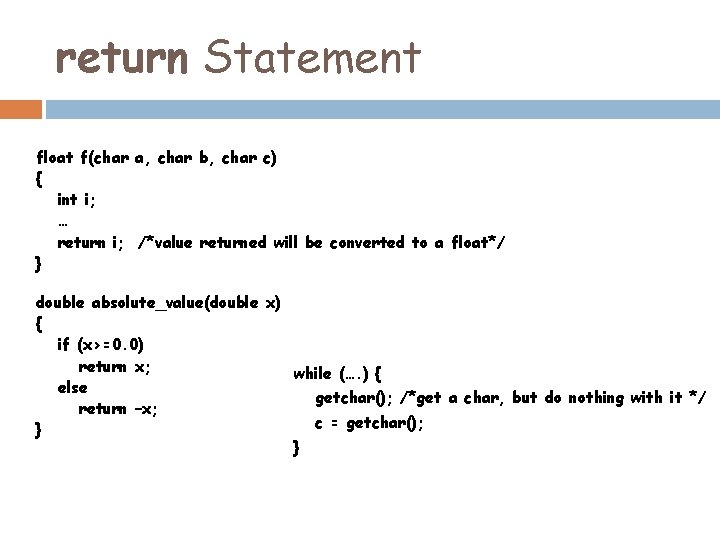return Statement float f(char a, char b, char c) { int i; … return return Statement float f(char a, char b, char c) { int i; … return