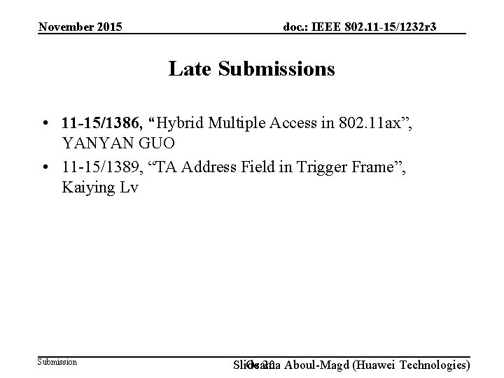 November 2015 doc. : IEEE 802. 11 -15/1232 r 3 Late Submissions • 11