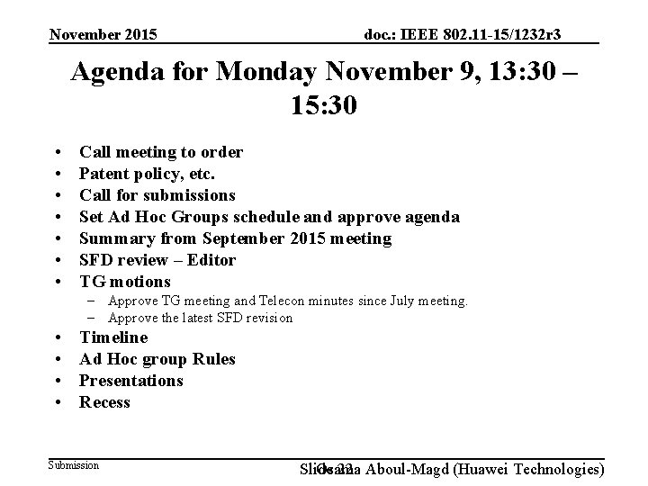 November 2015 doc. : IEEE 802. 11 -15/1232 r 3 Agenda for Monday November