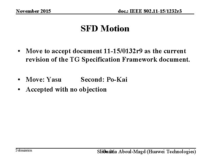 November 2015 doc. : IEEE 802. 11 -15/1232 r 3 SFD Motion • Move