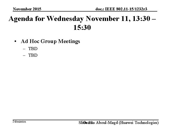 doc. : IEEE 802. 11 -15/1232 r 3 November 2015 Agenda for Wednesday November