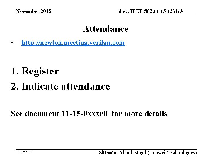 doc. : IEEE 802. 11 -15/1232 r 3 November 2015 Attendance • http: //newton.