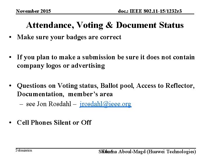 November 2015 doc. : IEEE 802. 11 -15/1232 r 3 Attendance, Voting & Document