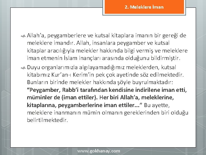 2. Meleklere İman Allah’a, peygamberlere ve kutsal kitaplara imanın bir gereği de meleklere imandır.