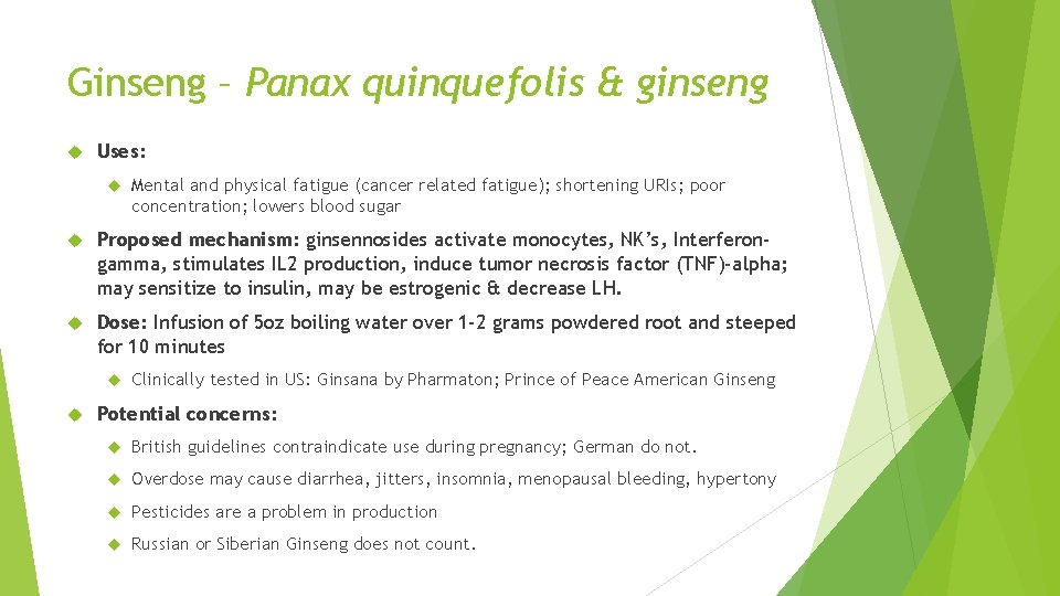 Ginseng – Panax quinquefolis & ginseng Uses: Mental and physical fatigue (cancer related fatigue);