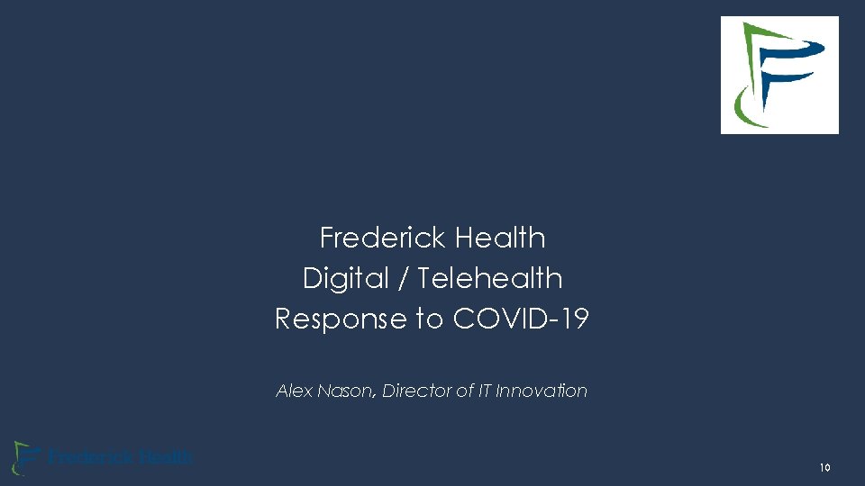 Frederick Health Digital / Telehealth Response to COVID-19 Alex Nason, Director of IT Innovation