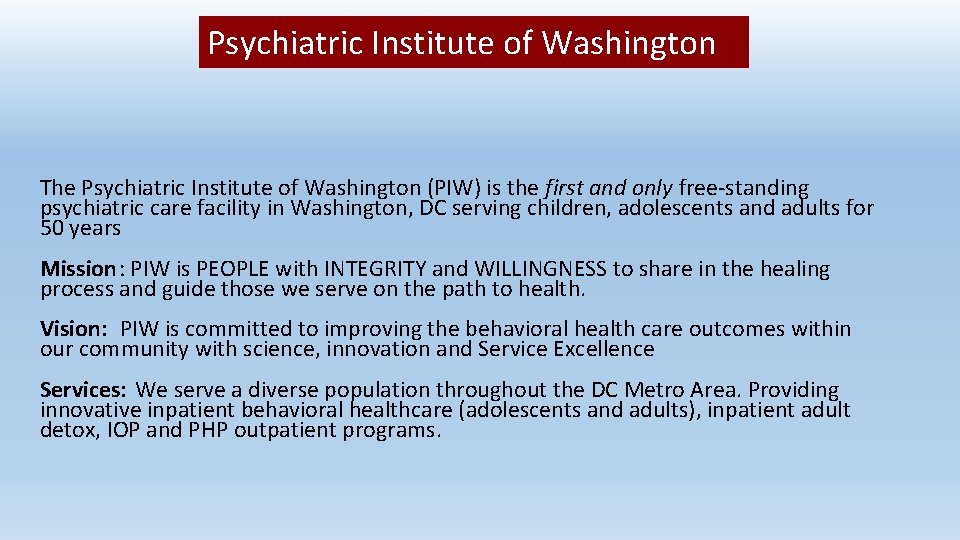 Psychiatric Institute of Washington The Psychiatric Institute of Washington (PIW) is the first and