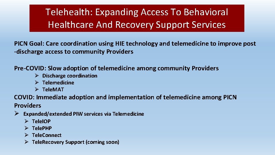 Telehealth: Expanding Access To Behavioral Healthcare And Recovery Support Services PICN Goal: Care coordination