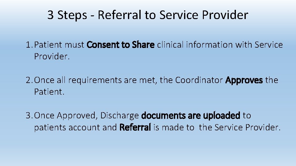 3 Steps - Referral to Service Provider 1. Patient must Consent to Share clinical