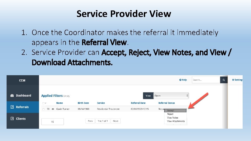 Service Provider View 1. Once the Coordinator makes the referral it immediately appears in