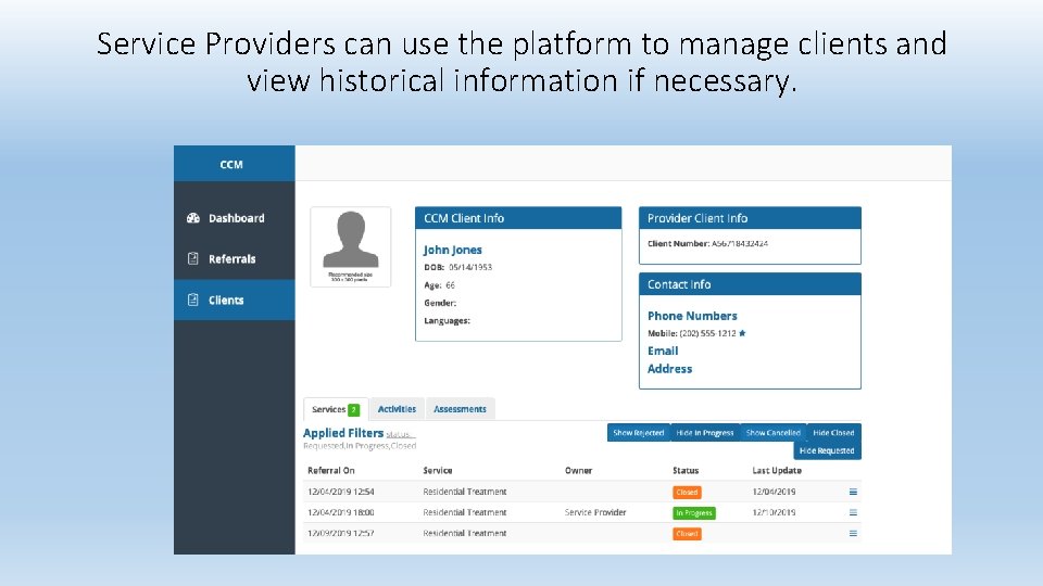 Service Providers can use the platform to manage clients and view historical information if