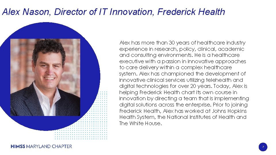 Alex Nason, Director of IT Innovation, Frederick Health Alex has more than 30 years