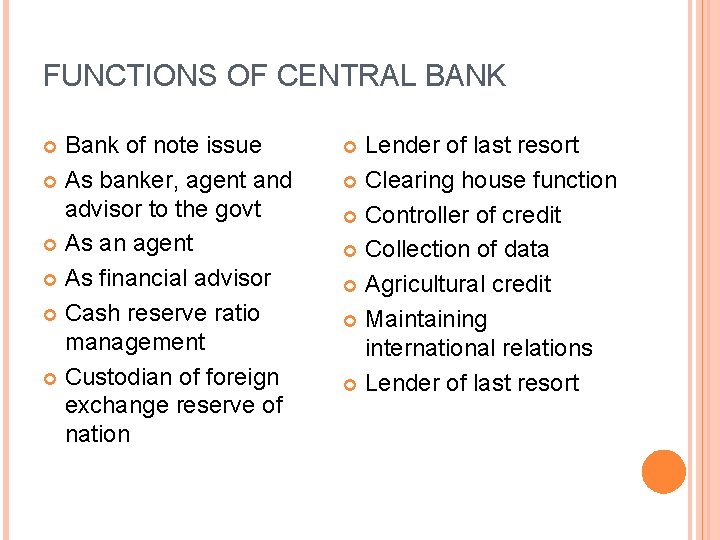 FUNCTIONS OF CENTRAL BANK Bank of note issue As banker, agent and advisor to