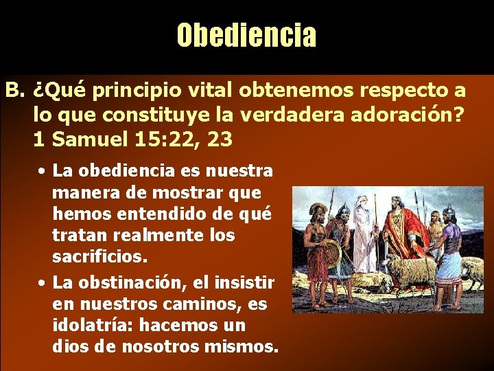 Obediencia B. ¿Qué principio vital obtenemos respecto a lo que constituye la verdadera adoración?