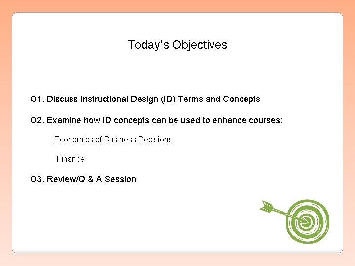 Today’s Objectives O 1. Discuss Instructional Design (ID) Terms and Concepts O 2. Examine