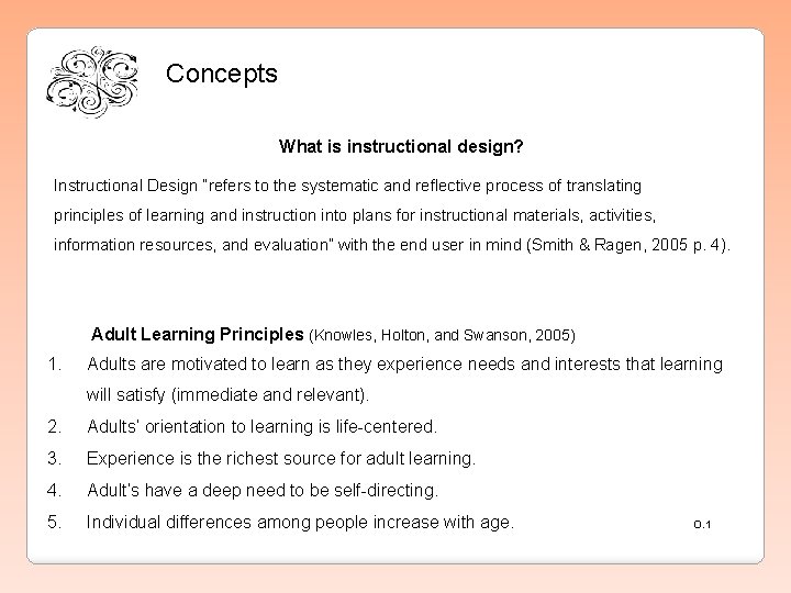 Concepts What is instructional design? Instructional Design “refers to the systematic and reflective process