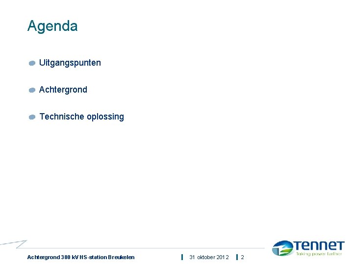 Agenda Uitgangspunten Achtergrond Technische oplossing Achtergrond 380 k. V HS-station Breukelen 31 oktober 2012