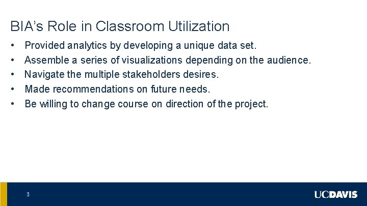 BIA’s Role in Classroom Utilization • • • Provided analytics by developing a unique