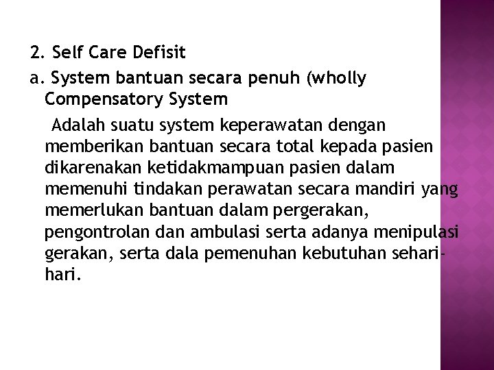 2. Self Care Defisit a. System bantuan secara penuh (wholly Compensatory System Adalah suatu