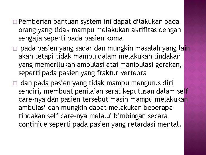 � Pemberian bantuan system ini dapat dilakukan pada orang yang tidak mampu melakukan aktifitas